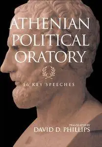 Athenian Political Oratory: Sixteen Key Speeches