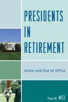 Presidents in Retirement: Alone and Out of the Office