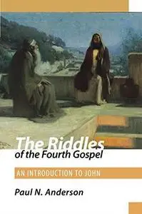 The Riddles of the Fourth Gospel: An Introduction to John