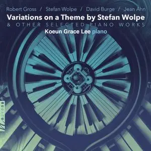 Koeun Grace Lee - Variations on a Theme by Stefan Wolpe & Other Selected Piano Works (2023) [Official Digital Download 24/96]