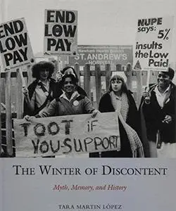 The Winter of Discontent: Myth, Memory, and History (Studies in Labour History LUP)