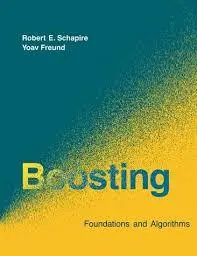 Boosting: Foundations and Algorithms by Robert E. Schapire, Yoav Freund