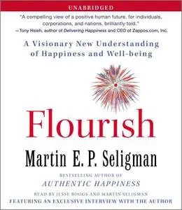 Flourish: A Visionary New Understanding of Happiness and Well-being [Audiobook]