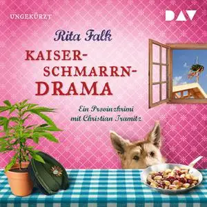 «Kaiserschmarrndrama. Ein Provinzkrimi» by Rita Falk