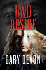 «Bad Desire» by Gary Devon