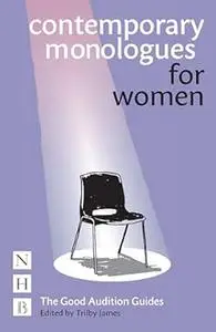 Contemporary Monologues for Women: The Good Audition Guides