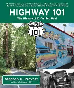 Highway 101: The History of El Camino Real (California's Historic Highways)