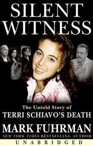 Silent Witness: The Untold Story of Terri Schiavo's Death (Audiobook)