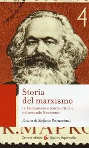 Stefano Petrucciani (a cura di) - Storia del marxismo II. Comunismi e teorie critiche nel secondo Novecento