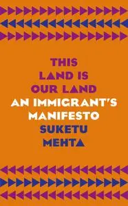 This Land Is Our Land: An Immigrant's Manifesto, UK Edition