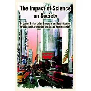 Impact of Science on Society, The by Isaac Asimov [Repost]