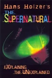 Hans Holzer's the Supernatural: Explaining the Unexplained (repost)
