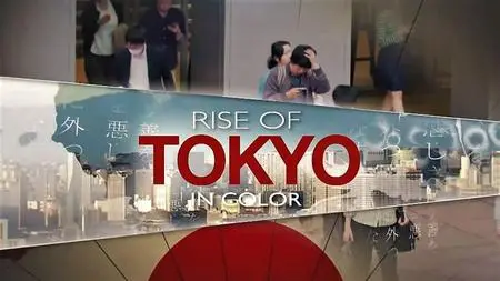 Smithsonian Ch. - Rise of Tokyo in Color (2016)