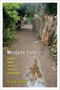 Mosquito Trails: Ecology, Health, and the Politics of Entanglement