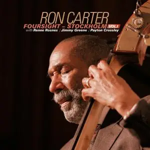 Ron Carter - Foursight - Stockholm, Vol. 1 (2019) [Official Digital Download 24/48]