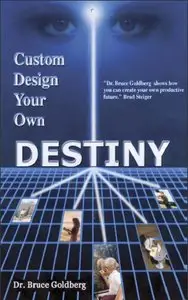 Custom Design Your Own Destiny by Bruce Goldberg