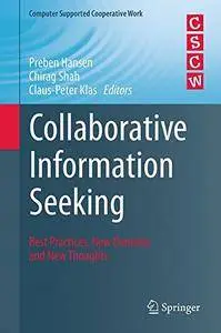 Collaborative Information Seeking: Best Practices, New Domains and New Thoughts (Computer Supported Cooperative Work)(Repost)