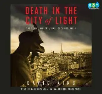 Death in the City of Light: The Serial Killer of Nazi-Occupied Paris [Audiobook] {Repost}