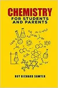 Chemistry for Students and Parents: Key chemistry concepts, problems and solutions