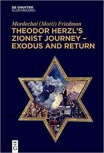 Theodor Herzls Zionist Journey Exodus and Return