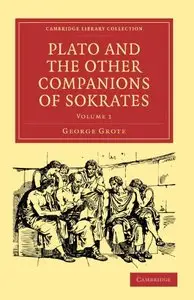 Plato and the Other Companions of Sokrates (Cambridge Library Collection - Classics)