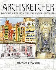 Archisketcher: Drawing Buildings, Cities and Landscapes (repost)