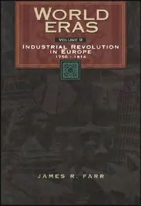 James Farr, "World Eras: Industrial Revolution in Europe (1750-1914)"