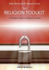 The Religion Toolkit: A Complete Guide to Religious Studies by Tamara Sonn [Repost]