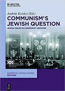 Communism's Jewish Question: Jewish Issues in Communist Archives
