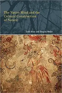 The Native Mind and the Cultural Construction of Nature (Repost)