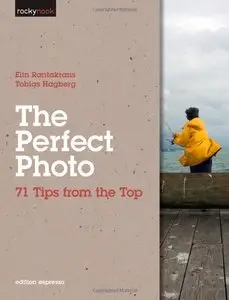 The Perfect Photo: 71 Tips from the Top