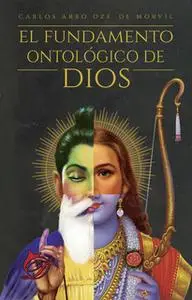 «El fundamento ontológico de Dios» by Carlos Arbo Oze de Morvil