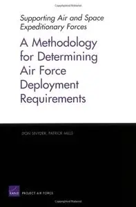 Supporting Air and Space Expeditionary Forces: A Methodology for Determining Air Force Deployment Requirements