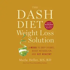 «The Dash Diet Weight Loss Solution» by Marla Heller