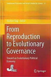 From Reproduction to Evolutionary Governance: Toward an Evolutionary Political Economy (Evolutionary Economics and Socia