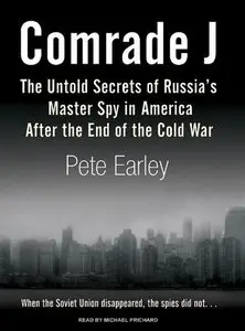 Comrade J: The Untold Secrets of Russia's Master Spy in America After the End of the Cold War (Audiobook) (Repost)