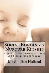 Social Bonding and Nurture Kinship: Compatibility between Cultural and Biological Approaches