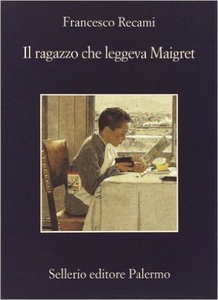 Il ragazzo che leggeva Maigret - Francesco Recami