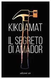 Kiko Amat - Il segreto di Amador
