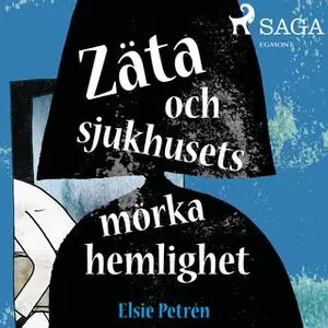 «Zäta och sjukhusets mörka hemlighet» by Elsie Petrén