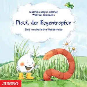 «Plock, der Regentropfen: Eine musikalische Wasserreise» by Matthias Meyer-Göllner,Waltraut Michaelis