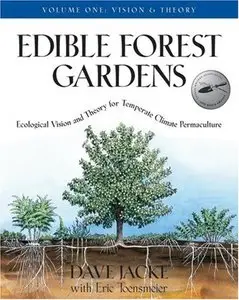 Edible Forest Gardens (Vol. 1): Ecological Vision, Theory For Temperate Climate Permaculture (Repost)