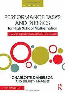 Performance Tasks and Rubrics for High School Mathematics: Meeting Rigorous Standards and Assessments, 2 edition (repost)