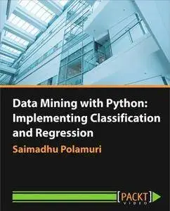 Data Mining with Python: Implementing Classification and Regression