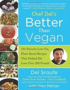 Better Than Vegan: 101 Favorite Low-Fat, Plant-Based Recipes That Helped Me Lose Over 200 Pounds (repost)