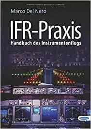 IFR-Praxis: Handbuch des Instrumentenflugs