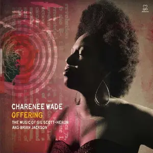 Charenee Wade - Offering: The Music Of Gil Scott-Heron & Brian Jackson (2015)