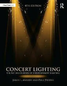 Concert Lighting: The Art and Business of Entertainment Lighting, 4th Edition