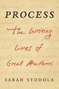 Process: The Writing Lives of Great Authors