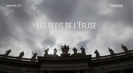 (Arte) Les défis de l’Église (2014)